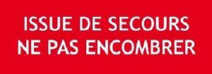 Panneau Issue de Secours ne pas Encombrer